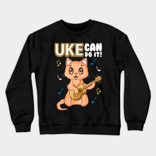 Cute & Funny Uke Can Do It! Ukulele Cat Pun Crewneck Sweatshirt